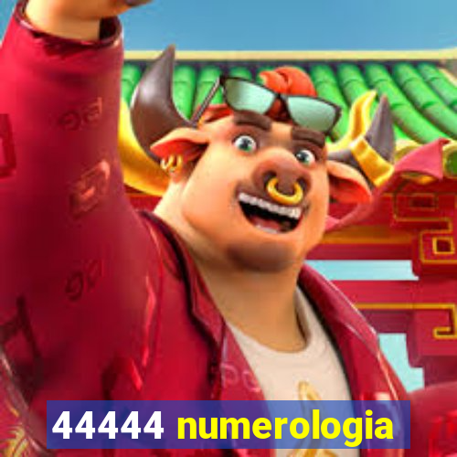 44444 numerologia
